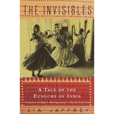 The Invisibles: A Tale of the Eunuchs of India