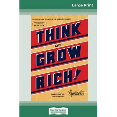 Think and Grow Rich: The Original, an Official Publication of The Napoleon Hill Foundation (16pt Large Print Edition)