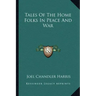Tales of the Home Folks in Peace and War