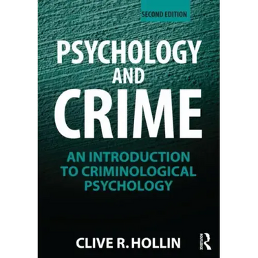 Psychology and Crime: An Introduction to Criminological Psychology