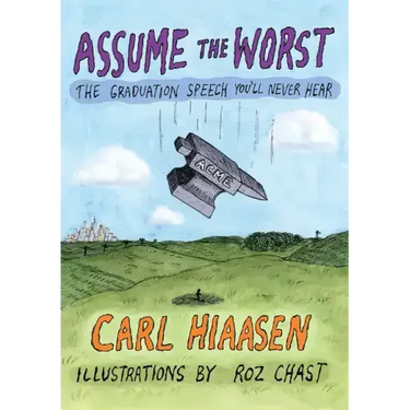 Assume the Worst: The Graduation Speech You'll Never Hear