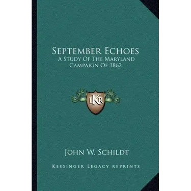 September Echoes: A Study of the Maryland Campaign of 1862