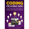 Coding the Ultimate Guide: Step by Step Guide, Learn Computer Coding