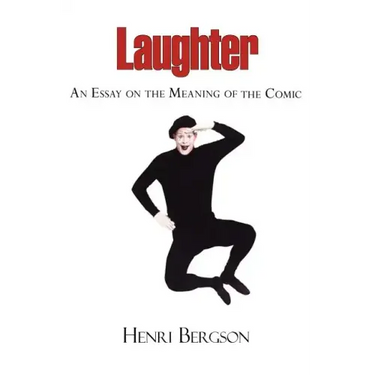 Laughter - An Essay on the Meaning of the Comic