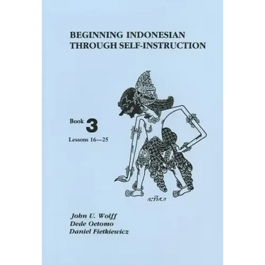 Beginning Indonesian Through Self-Instruction, Book 3: Lessons 16-25