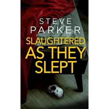 SLAUGHTERED AS THEY SLEPT an absolutely gripping killer thriller full of twists
