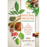 Natural Medicine Handbook: The Truth about the Most Effective Herbs, Vitamins, and Supplements for Common Conditions