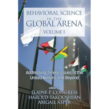 Behavioral Science in the Global Arena: Addressing Timely Issues at the United Nations and Beyond