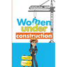 Women Under Construction