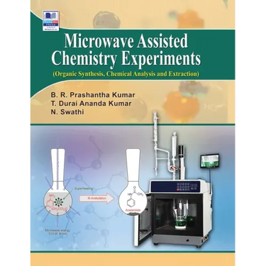 Microwave Assisted Chemistry Experiments: (Organic, Synthesis, Chemical Analysis and Extraction)