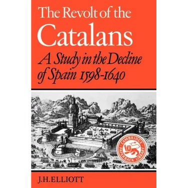 The Revolt of the Catalans: A Study in the Decline of Spain (1598-1640)
