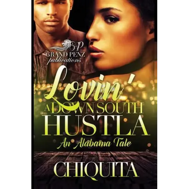 Lovin' a Down South Hustla: An Alabama Tale