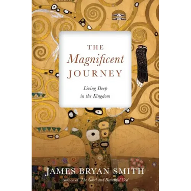 The Magnificent Journey: Living Deep in the Kingdom