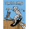 See Spot Shred