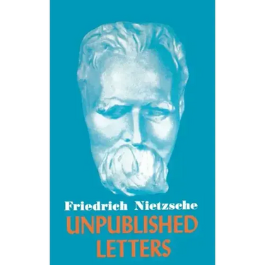 Nietzsche Unpublished Letters