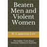 Beaten Men and Violent Women: The Hidden Truth About Domestic Violence in Australia
