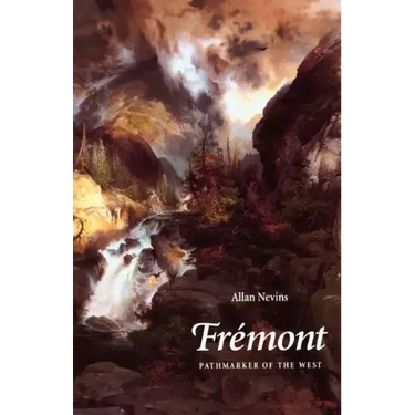 Fremont: Pathmarker of the West