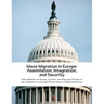 Mass Migration in Europe: Assimilation, Integration, and Security