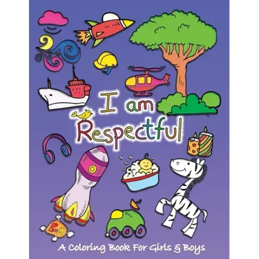 I Am Respectful: A Coloring Book for Girls and Boys - Activity Book for Kids to Build A Strong Character