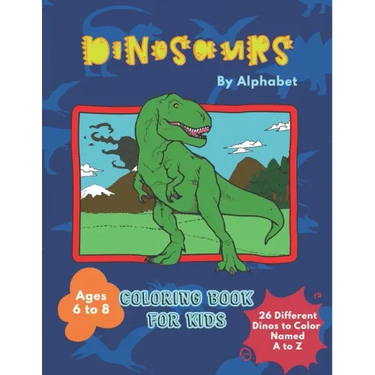 Dinosaurs By Alphabet Coloring Book For Kids: Great Gift for Boys & Girls Aged 6 - 8
