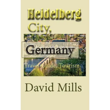 Heidelberg City, Germany: Travel Guide, Tourism