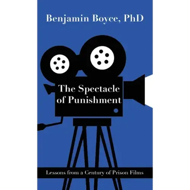 The Spectacle of Punishment: Lessons from a Century of Prison Films