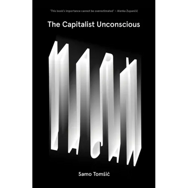 The Capitalist Unconscious: Marx and Lacan