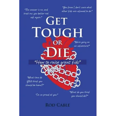 Get Tough or Die: "How to raise great kids"