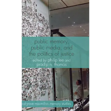 Public Memory, Public Media, and the Politics of Justice
