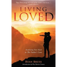 Living Loved: Awakening Your Heart To The Father's Love