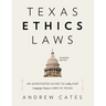 Texas Ethics Laws Annotated: 6th edition, 2020-2021