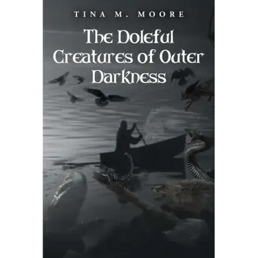 The Doleful Creatures of Outer Darkness