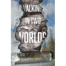 Walking in Two Worlds