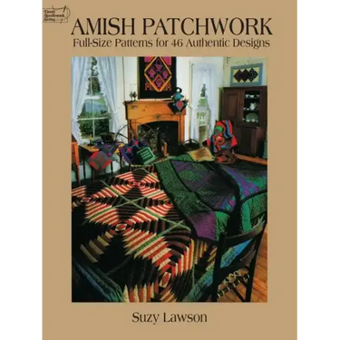 Amish Patchwork: Full-Size Patterns for 46 Authentic Designs