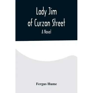 Lady Jim of Curzon Street A Novel