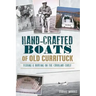 Hand-Crafted Boats of Old Currituck:: Fishing & Boating on the Carolina Coast