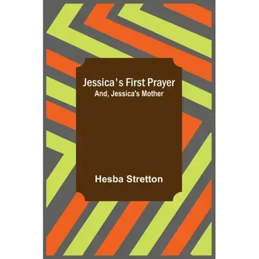 Jessica's First Prayer; and, Jessica's Mother