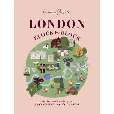 London, Block by Block: An Illustrated Guide to the Best of England's Capital