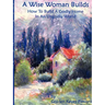 The Wise Woman Builds