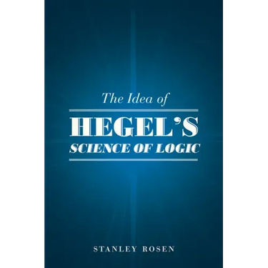 The Idea of Hegel's "Science of Logic"