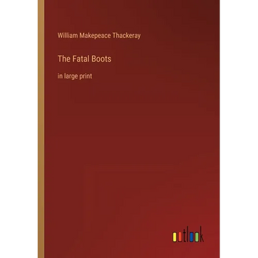 The Fatal Boots: in large print