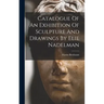 Catalogue Of An Exhibition Of Sculpture And Drawings By Elie Nadelman