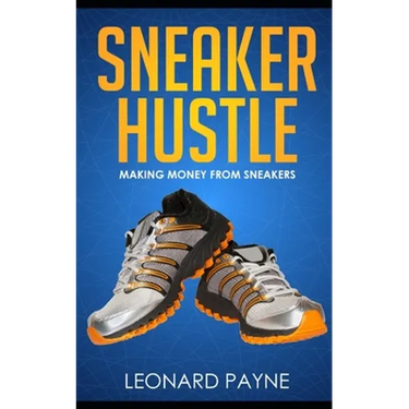 Sneaker Hustle: Making Money from Sneakers