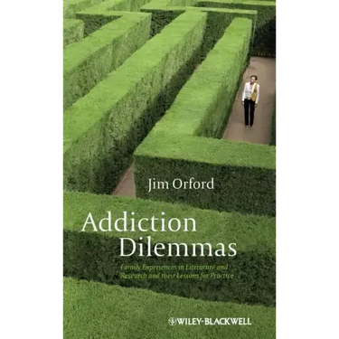Addiction Dilemmas: Family Experiences from Literature and Research and Their Lessons for Practice