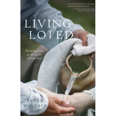 Living Loved: Knowing Jesus as the Lover of Your Soul