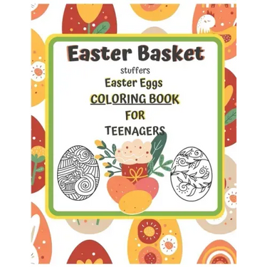 Easter Basket Stuffers Easter Eggs COLORING BOOK For Teenagers: Enjoy Spring & Celebrate Easter with Books Big Eggs for Kids and Teenangers Gifts Craf