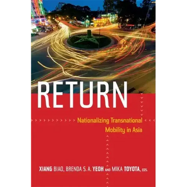 Return: Nationalizing Transnational Mobility in Asia