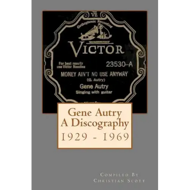 Gene Autry A Discography 1929 - 1969