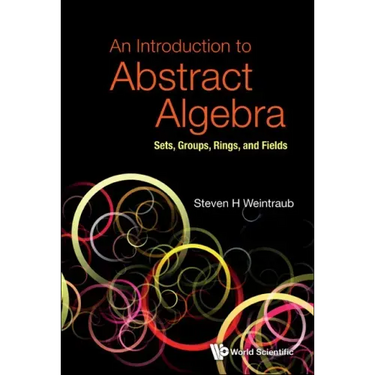 An Introduction to Abstract Algebra: Sets, Groups, Rings, and Fields