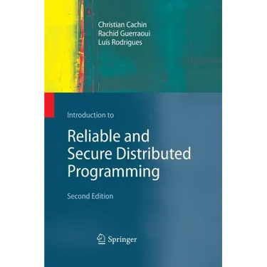 Introduction to Reliable and Secure Distributed Programming